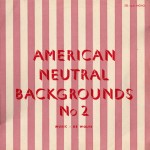 American Neutral Backgrounds No. 2 cover art.